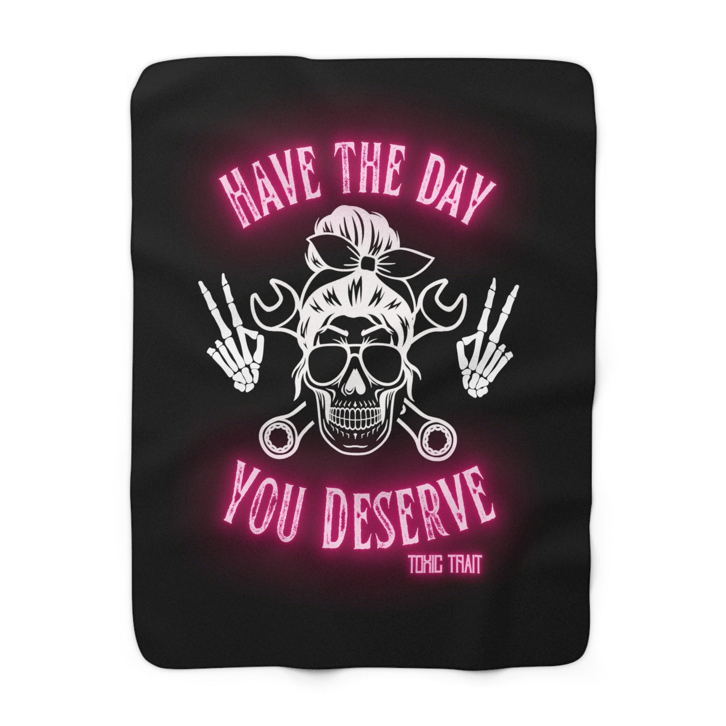 Have the Day you Deserve Sherpa Fleece Blanket